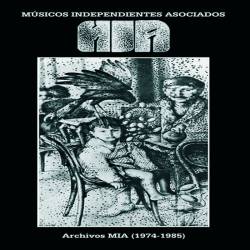 Músicos Independientes Asociados : Archivos MIA (1974-1985)